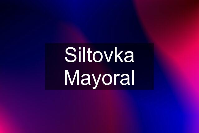 Siltovka Mayoral