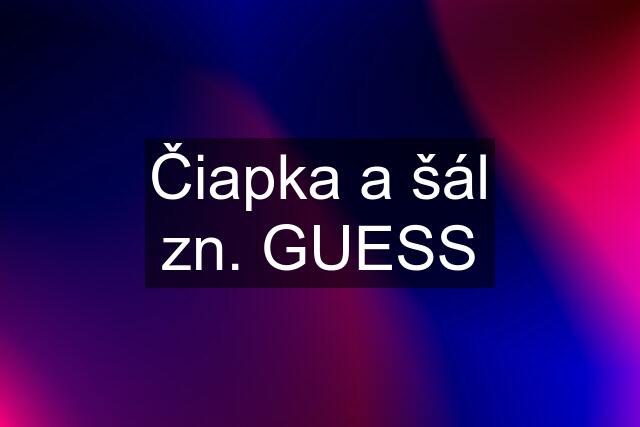 Čiapka a šál zn. GUESS