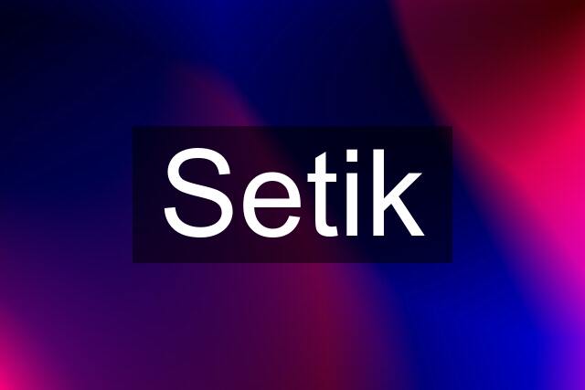 Setik