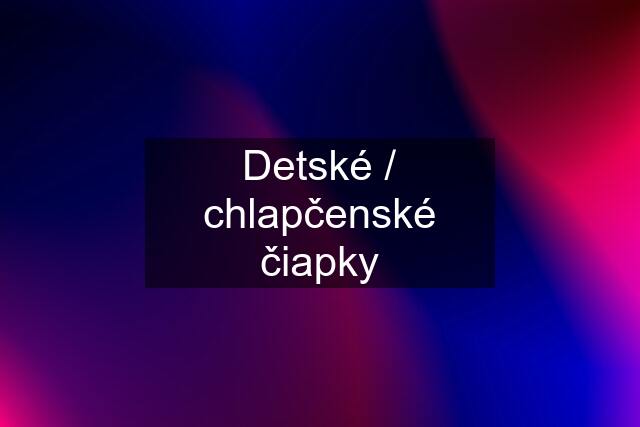 Detské / chlapčenské čiapky