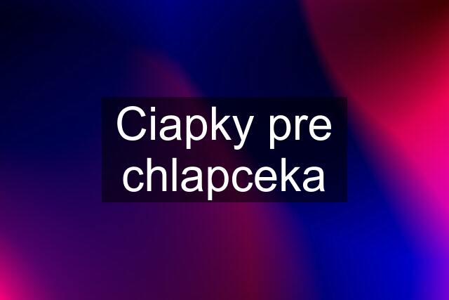 Ciapky pre chlapceka