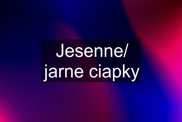 Jesenne/ jarne ciapky