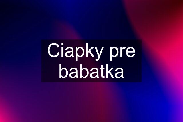 Ciapky pre babatka