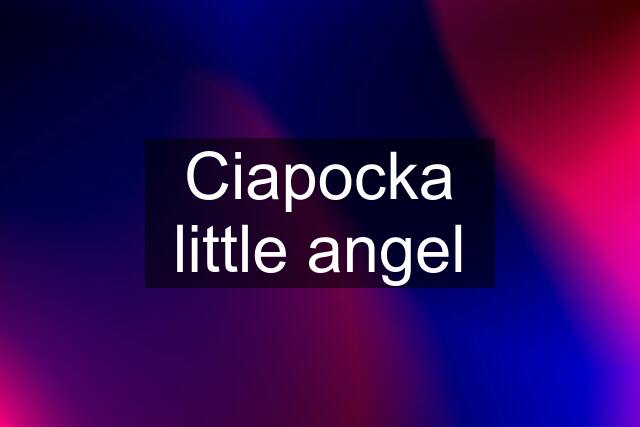 Ciapocka little angel