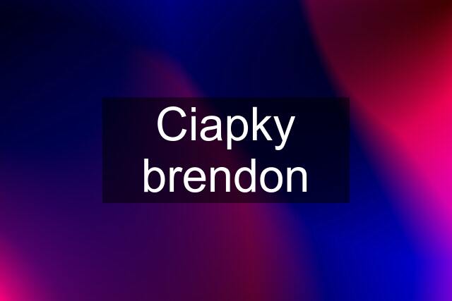 Ciapky brendon