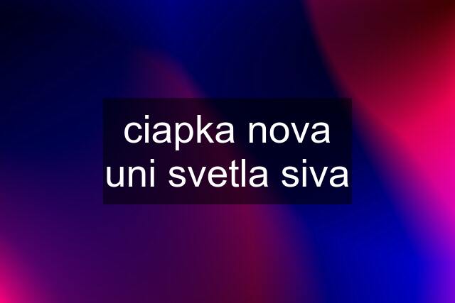 ciapka nova uni svetla siva