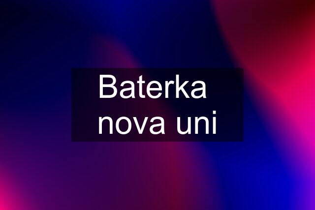 Baterka  nova uni