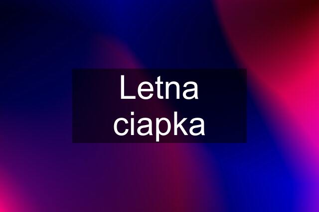 Letna ciapka