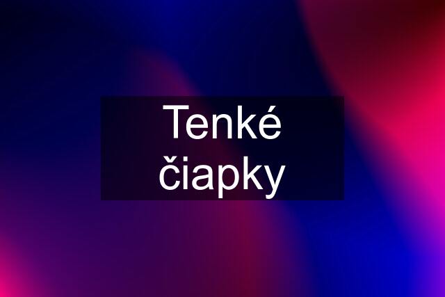 Tenké čiapky