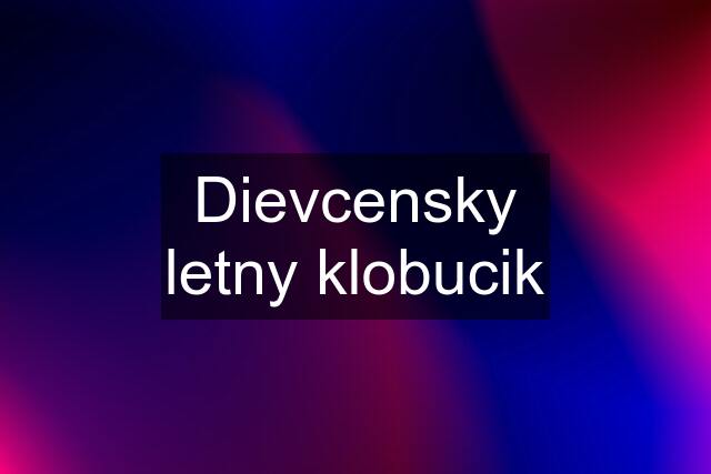 Dievcensky letny klobucik