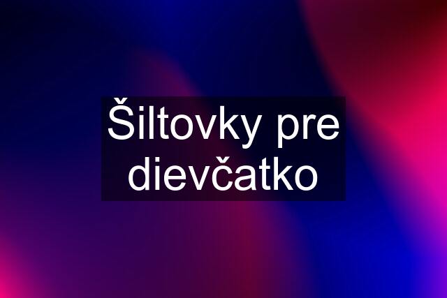 Šiltovky pre dievčatko