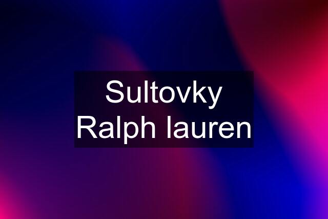 Sultovky Ralph lauren