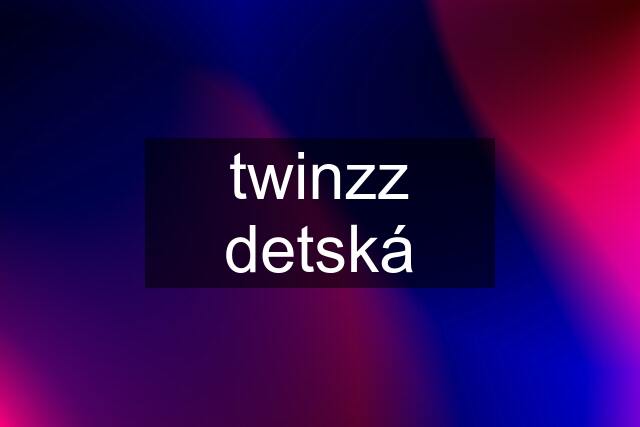 twinzz detská