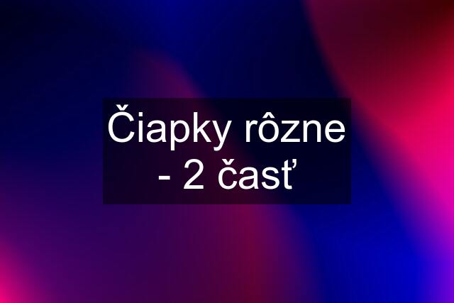 Čiapky rôzne - 2 časť