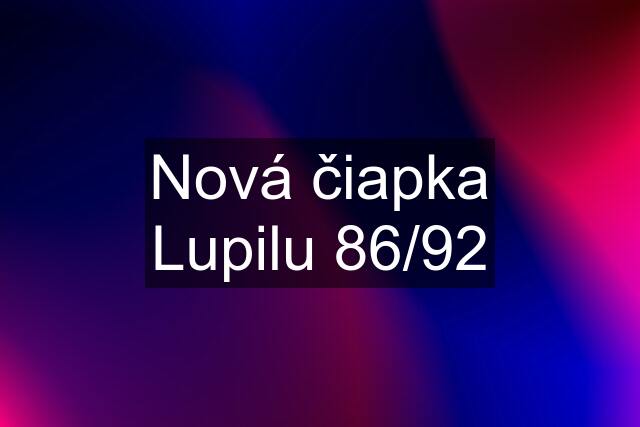 Nová čiapka Lupilu 86/92