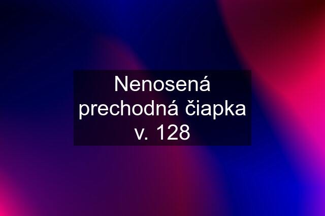 Nenosená prechodná čiapka v. 128