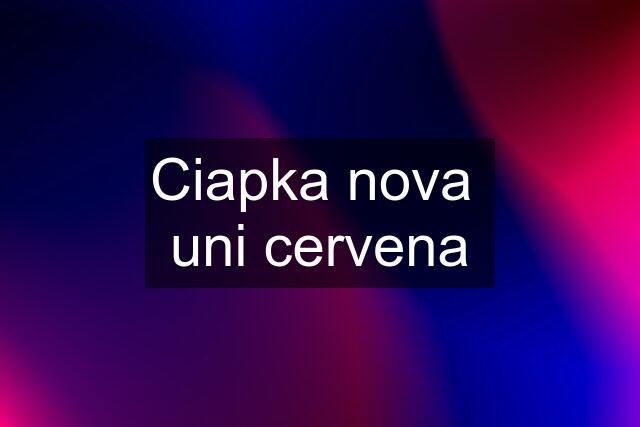 Ciapka nova  uni cervena