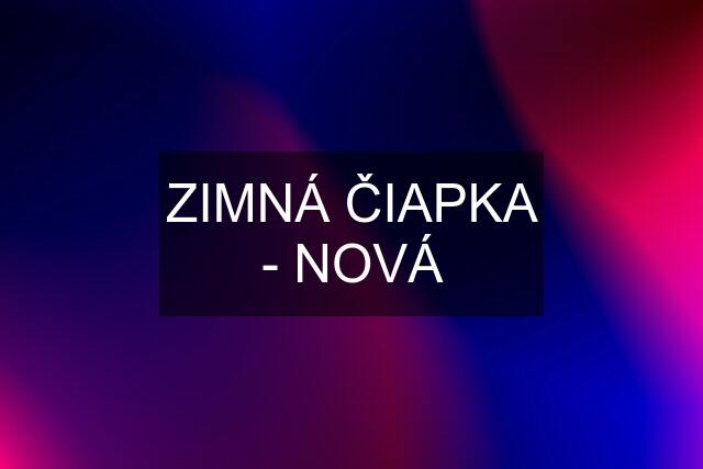 ZIMNÁ ČIAPKA - NOVÁ