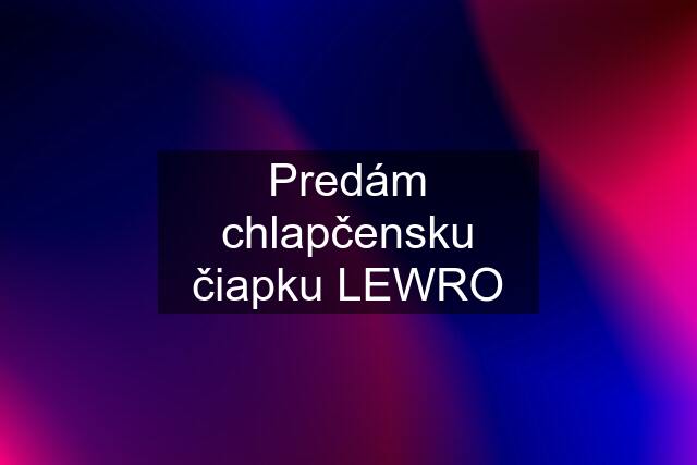 Predám chlapčensku čiapku LEWRO