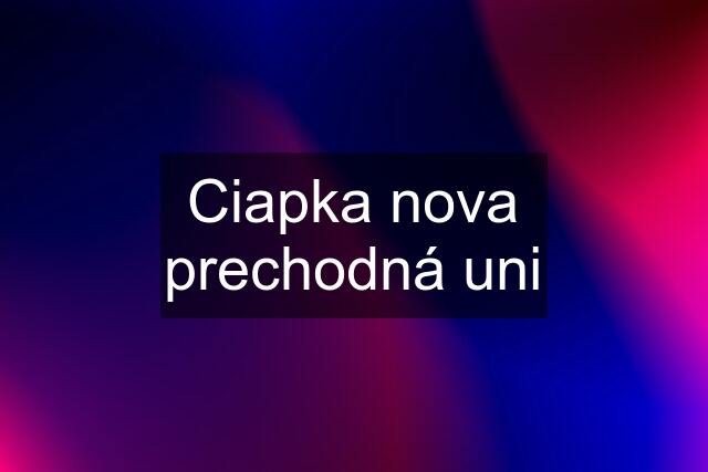 Ciapka nova prechodná uni