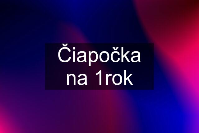 Čiapočka na 1rok