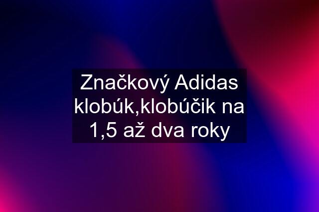 Značkový Adidas klobúk,klobúčik na 1,5 až dva roky