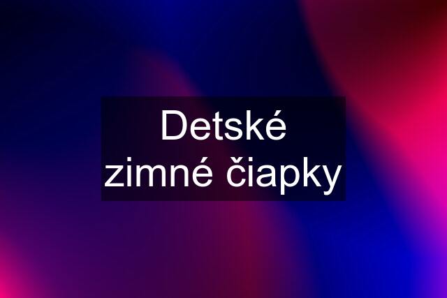 Detské zimné čiapky