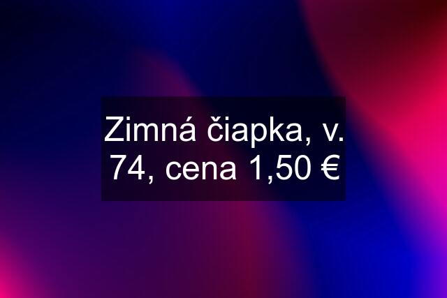 Zimná čiapka, v. 74, cena 1,50 €