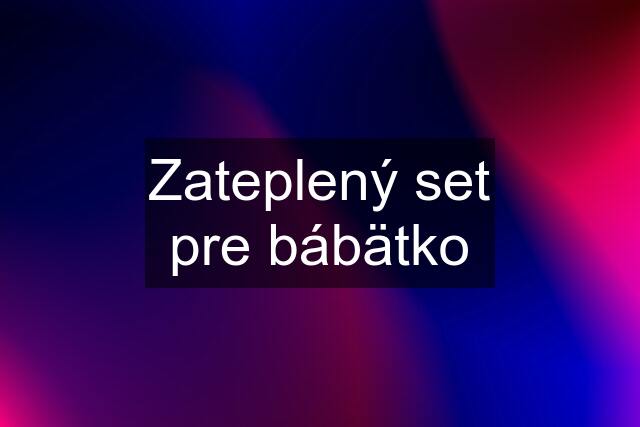 Zateplený set pre bábätko