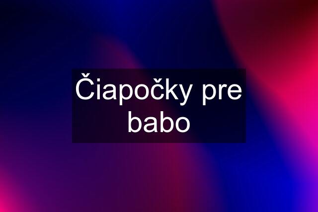 Čiapočky pre babo