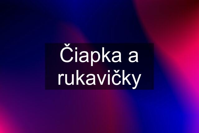 Čiapka a rukavičky