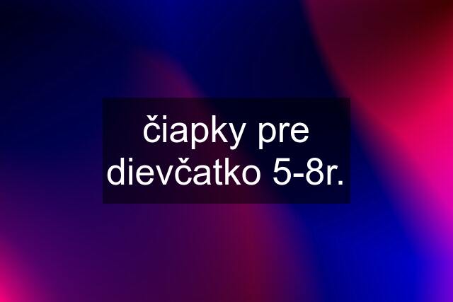 čiapky pre dievčatko 5-8r.