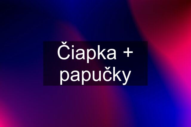 Čiapka + papučky