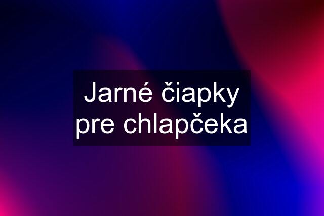 Jarné čiapky pre chlapčeka