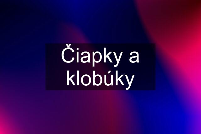 Čiapky a klobúky