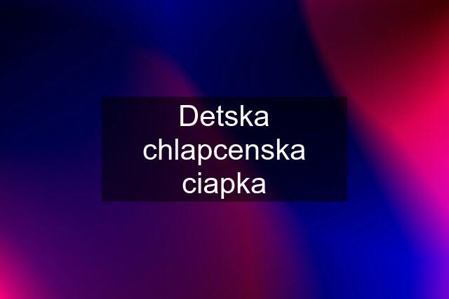 Detska chlapcenska ciapka