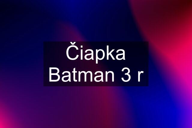 Čiapka Batman 3 r