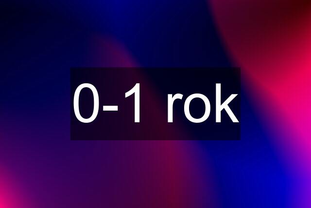 0-1 rok