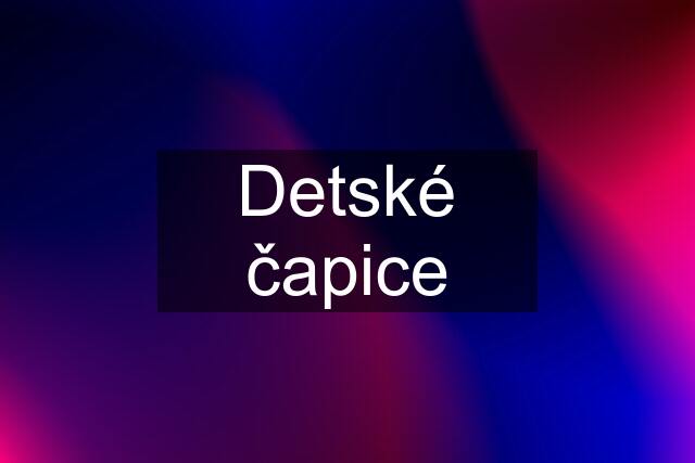 Detské čapice