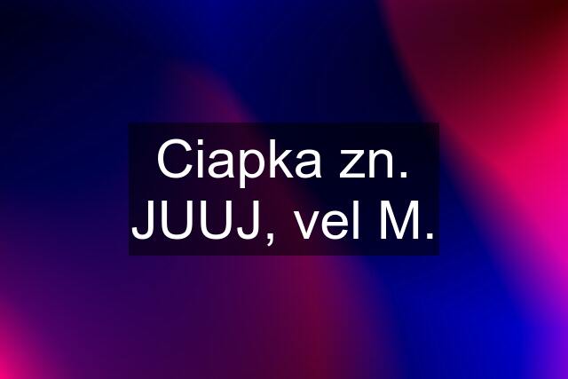 Ciapka zn. JUUJ, vel M.