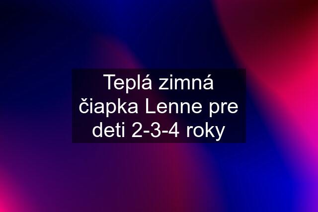 Teplá zimná čiapka Lenne pre deti 2-3-4 roky