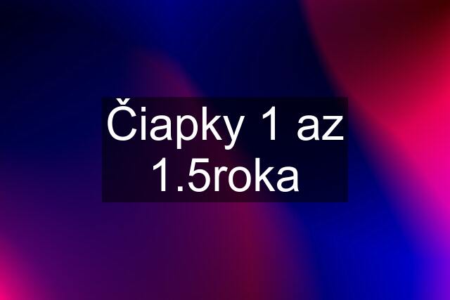 Čiapky 1 az 1.5roka