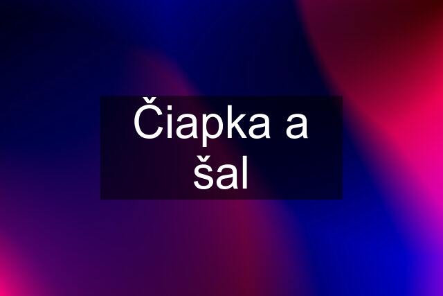 Čiapka a šal