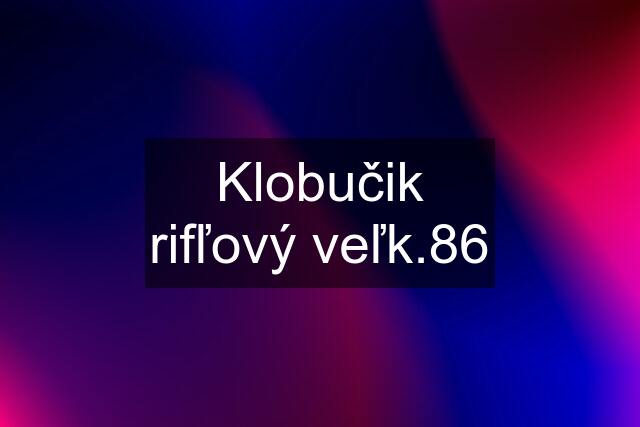 Klobučik rifľový veľk.86