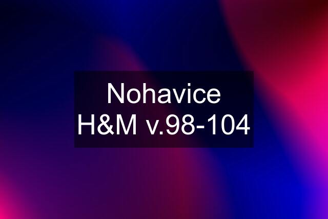 Nohavice H&M v.98-104