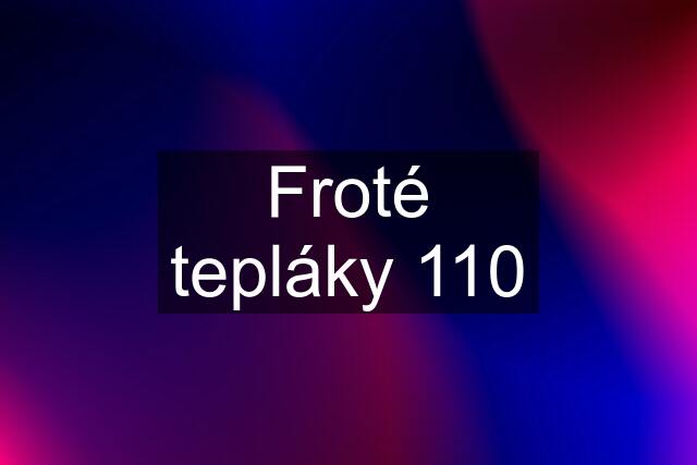 Froté tepláky 110