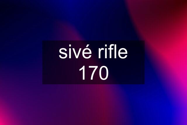 sivé rifle 170