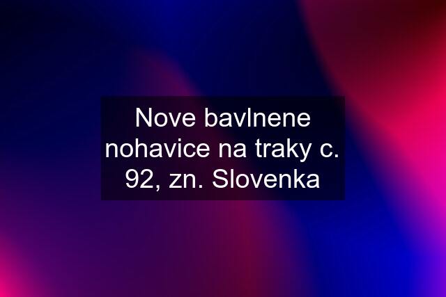 Nove bavlnene nohavice na traky c. 92, zn. Slovenka