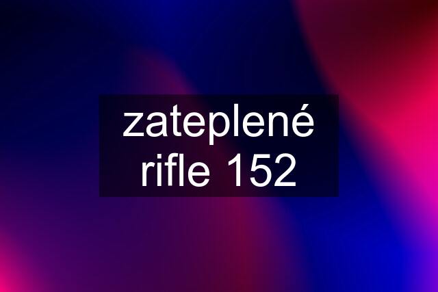 zateplené rifle 152