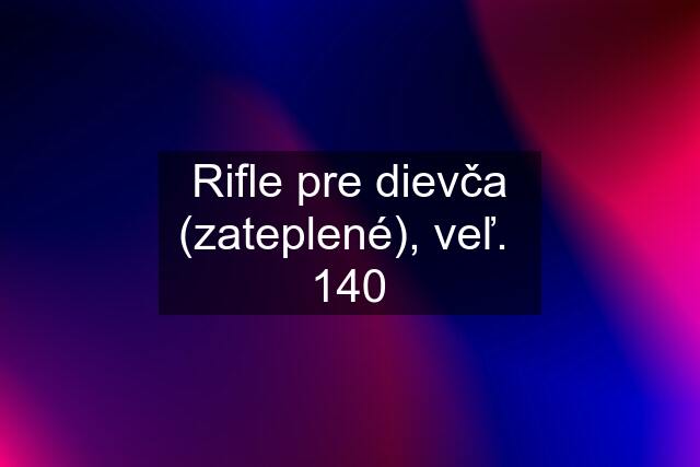 Rifle pre dievča (zateplené), veľ.  140